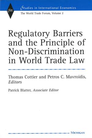 Cover of the book Regulatory Barriers and the Principle of Non-discrimination in World Trade Law by Deborah Ascher Barnstone