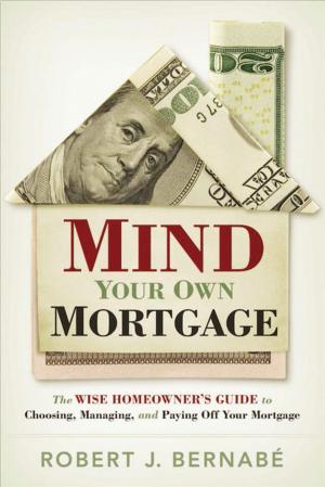 Cover of the book Mind Your Own Mortgage by Johnny Hunt