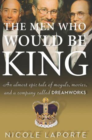 Cover of the book The Men Who Would Be King by Andrew Weil, MD