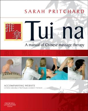 Cover of the book Tui Na - E-Book by Jane Lyttleton, BSc (Hons) (NZ) MPhil (UK) Dip TCM (Aus) Cert Acup (China) Cert Herbal Med (China)