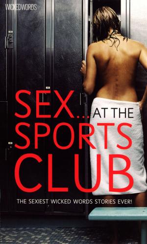 Cover of the book Wicked Words: Sex...At The Sports Club by Gina Ford, Paul Sacher