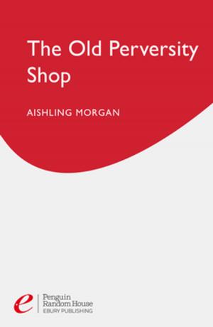 Cover of the book The Old Perversity Shop by Aishling Morgan