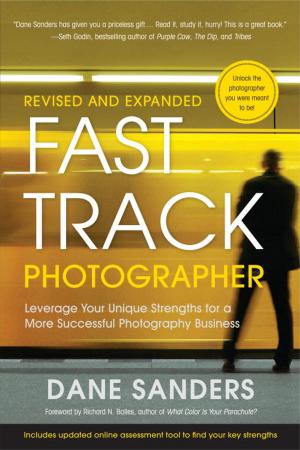 Cover of the book Fast Track Photographer, Revised and Expanded Edition by John Shaw