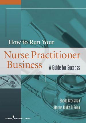 Cover of the book How to Run Your Nurse Practitioner Business by Silvia L. Mazzula, PhD, Pamela LiVecchi, PsyD