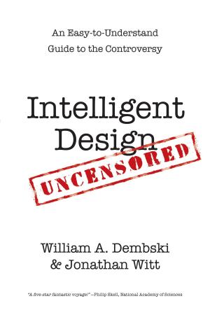 Cover of the book Intelligent Design Uncensored by Shane Claiborne, Jim Daly, Mark Galli, Lisa Sharon Harper, Tom Lin, Karen Swallow Prior, Soong-Chan Rah, Robert Chao Romero, Sandra Maria Van Opstal, Allen Yeh, Mark S. Young