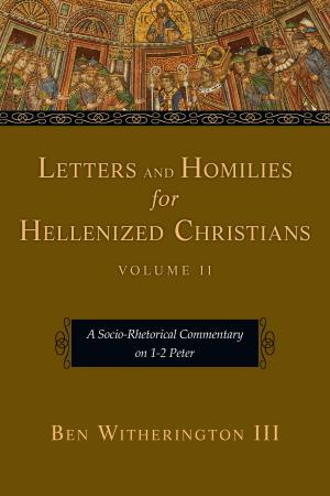 Cover of the book Letters and Homilies for Hellenized Christians by Ben Witherington III