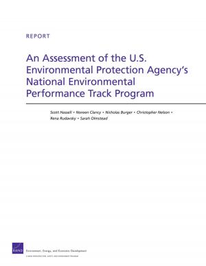 Cover of the book An Assessment of the U.S. Environmental Protection Agency's National Environmental Performance Track Program by Gregory F Treverton, Carl Matthies, Karla J Cunningham, Jeremiah Gouka, Greg Ridgeway