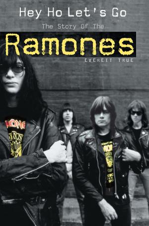 Cover of the book Hey Ho Let's Go: The Story Of The Ramones by Allan Dann