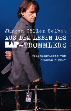 Cover of Jürgen Zöller Selbst: Aus dem Leben des BAP-Trommlers