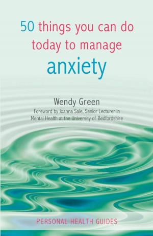 Cover of the book 50 Things You Can Do Today to Manage Anxiety by Anna Barnes