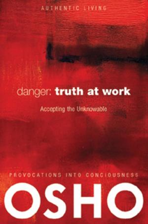 Cover of the book Danger: Truth at Work by Osho, Osho International Foundation