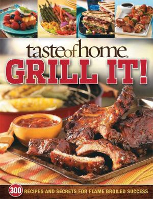 Cover of the book Taste of Home: Grill It! by Jason R. Karp, PhD
