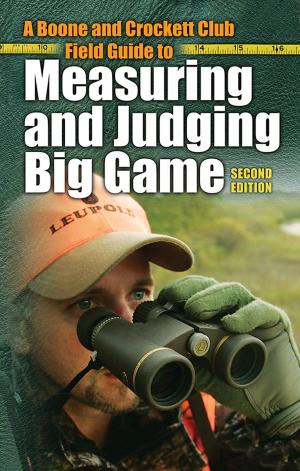 Book cover of A Boone and Crockett Club Field Guide to Measuring and Judging Big Game
