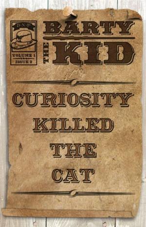 Book cover of Barty The Kid: Curiosity Killed The Cat