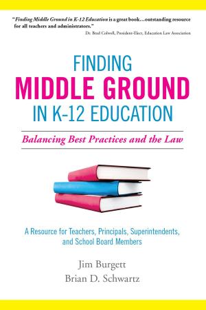 Cover of the book Finding Middle Ground in K-12 Education: Balancing Best Practices and the Law by Jim Burgett