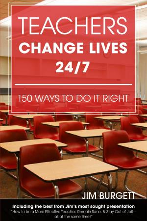 Book cover of Teachers Change Lives 24/7:150 Ways to Do It Right