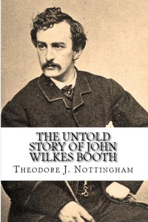 Cover of the book The Untold Story of John Wilkes Booth by 鄭丰