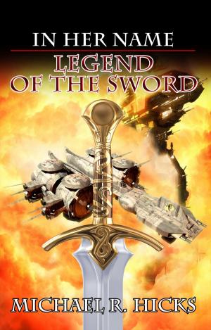 Book cover of Legend Of The Sword (In Her Name, Book 2)