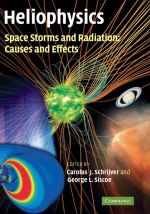 Cover of the book Heliophysics: Space Storms and Radiation: Causes and Effects by Pratheepan Gulasekaram, S. Karthick Ramakrishnan
