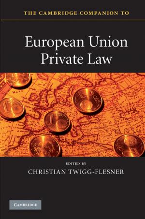 Cover of the book The Cambridge Companion to European Union Private Law by Christos Zahopoulos, Stephen McKnight