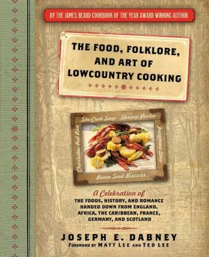 Cover of the book The Food, Folklore, and Art of Lowcountry Cooking by Tim Ursiny, PhD, Gary DeMoss
