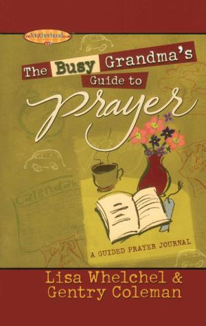 Cover of the book The Busy Grandma's Guide to Prayer by SQuire Rushnell, Louise DuArt