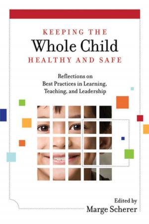 Cover of the book Keeping the Whole Child Healthy and Safe by Baruti K. Kafele