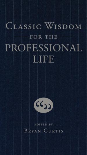 Book cover of Classic Wisdom for the Professional Life