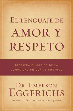 Cover of the book El lenguaje de amor y respeto by John C. Maxwell