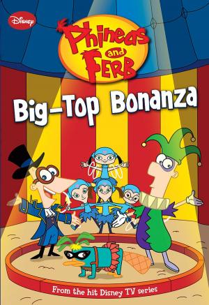 Cover of the book Phineas and Ferb: Big-Top Bonanza by Kitty Richards