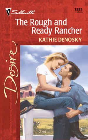 Cover of the book The Rough and Ready Rancher by Jessica Wood