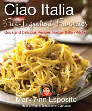 Cover of the book Ciao Italia Five-Ingredient Favorites by Robert H. Miller, Dan Bissell, M.D.