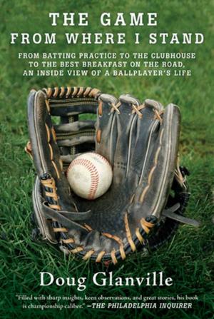 Cover of the book The Game from Where I Stand by Anthony Bailey