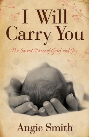 Cover of the book I Will Carry You by Eric Geiger, Michael Kelley, Philip Nation