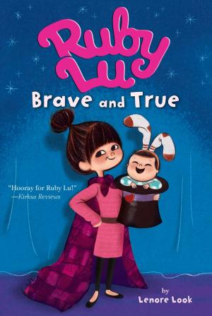Cover of the book Ruby Lu, Brave and True by Phyllis Reynolds Naylor