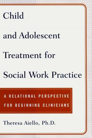 Cover of the book Child and Adolescent Treatment for Social Work Pra by Lynn Spencer