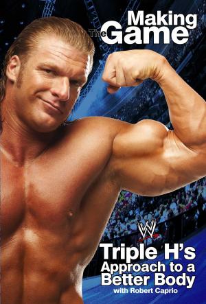Cover of the book Triple H Making the Game by Scott Ciencin, Keith R. A. DeCandido, Kevin Dilmore, Heather Jarman, Dayton Ward