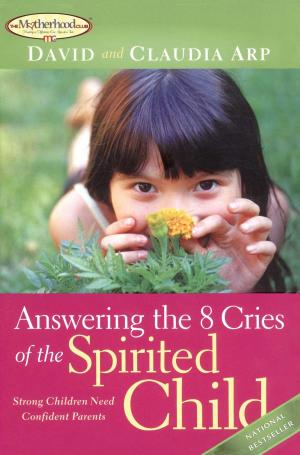 Book cover of Answering the 8 Cries of the Spirited Child