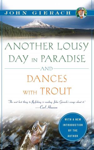 Cover of the book Another Lousy Day in Paradise and Dances with Trout by James Carlisle