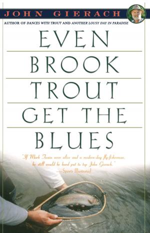Book cover of Even Brook Trout Get The Blues