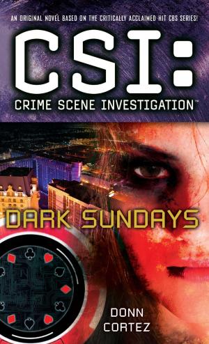 Cover of the book CSI: Crime Scene Investigation: Dark Sundays by Marian Betancourt, Jo Hannafin, M.D.