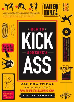 Cover of the book How to Kick Someone's Ass by Bill Casselman