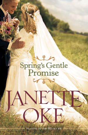 Cover of the book Spring's Gentle Promise (Seasons of the Heart Book #4) by Chip Ingram, Becca Johnson