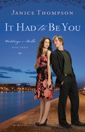 Cover of the book It Had to Be You (Weddings by Bella Book #3): A Novel by Tori Phillips