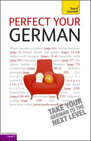 Cover of the book Perfect Your German 2E: Teach Yourself by Nigel Tranter