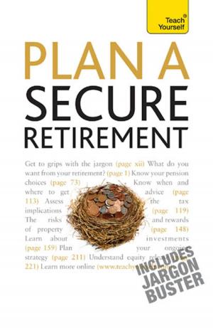 Cover of the book Plan A Secure Retirement: Teach Yourself by Owen Cole