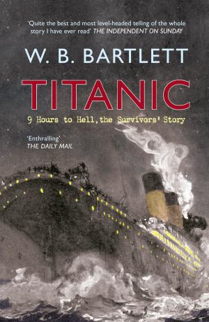 Cover of the book Titanic 9 Hours to Hell by Alistair Deayton
