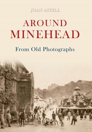 Cover of the book Around Minehead From Old Photographs by Adrian Farmer