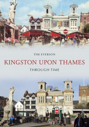 Cover of the book Kingston-Upon-Thames Through Time by Mike Nicholson