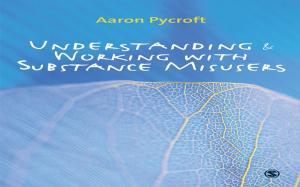 Cover of the book Understanding and Working with Substance Misusers by 